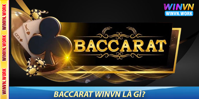 Baccarat WinVN – Trải Nghiệm Game Bài Kinh Điển 6 Baccarat WinVN Là Gì?