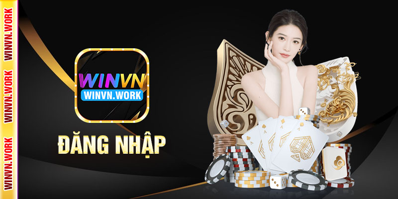 Tại Sao Nên Đăng Nhập WinVN?