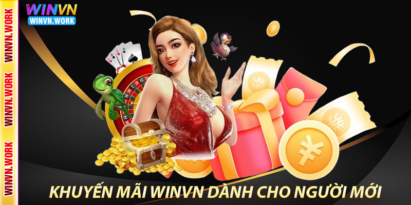 Khuyến Mãi Winvn – Cơ Hội Vàng Dành Cho Thành Viên 1 Khuyến Mãi Winvn Dành Cho Người Mới
