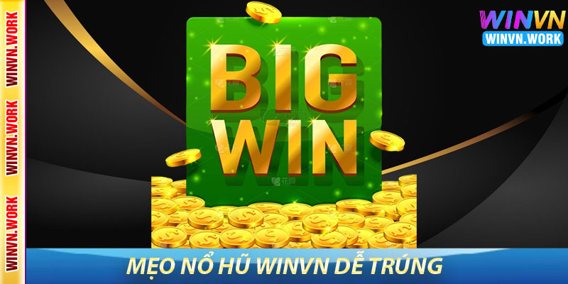 Nổ Hũ WinVN – Trải Nghiệm Săn Thưởng Hấp Dẫn Mỗi Ngày 7 Mẹo Nổ Hũ WinVN Dễ Trúng