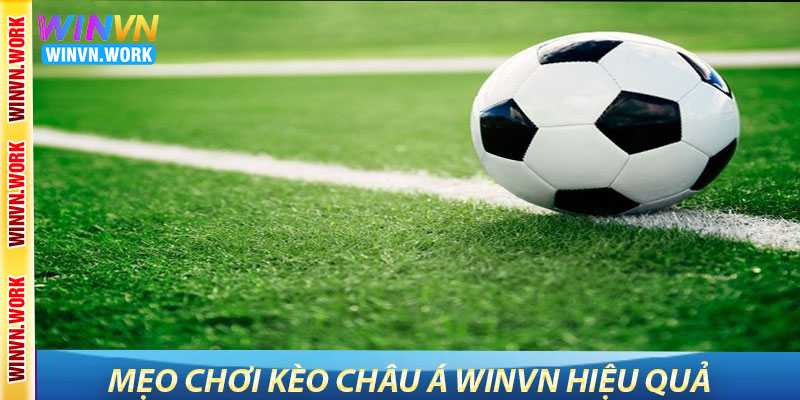 Kèo châu Á WinVN – Phân tích sâu, cược chuẩn, thắng lớn 7 Mẹo chơi kèo châu Á WinVN hiệu quả