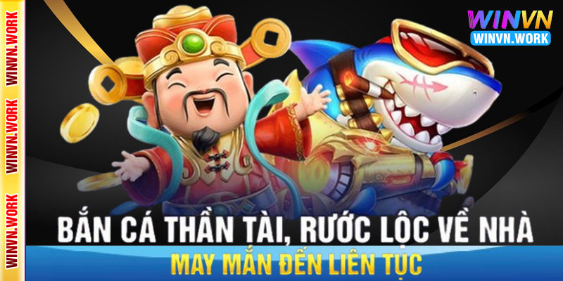 Bắn cá Thần Tài WinVN – Trải nghiệm Số 1 đại dương tài lộc 6 Những điểm nổi bật của Bắn cá Thần Tài WinVN