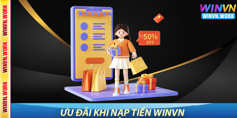 Nạp Tiền WinVN – Bắt Đầu Trải Nghiệm Cá Cược Dễ Dàng 7 Ưu Đãi Khi Nạp Tiền WinVN