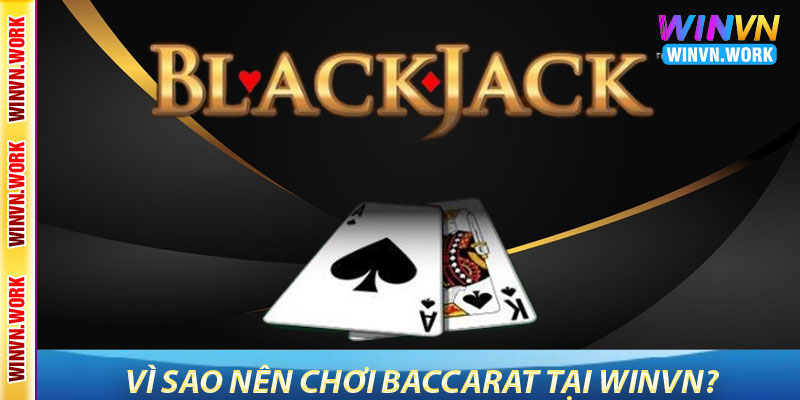 Baccarat WinVN – Trải Nghiệm Game Bài Kinh Điển 7 Vì Sao Nên Chơi Baccarat Tại WinVN?