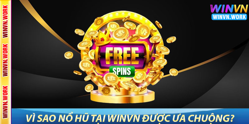 Nổ Hũ WinVN – Trải Nghiệm Săn Thưởng Hấp Dẫn Mỗi Ngày 6 Vì Sao Nổ Hũ Tại WinVN Được Ưa Chuộng?